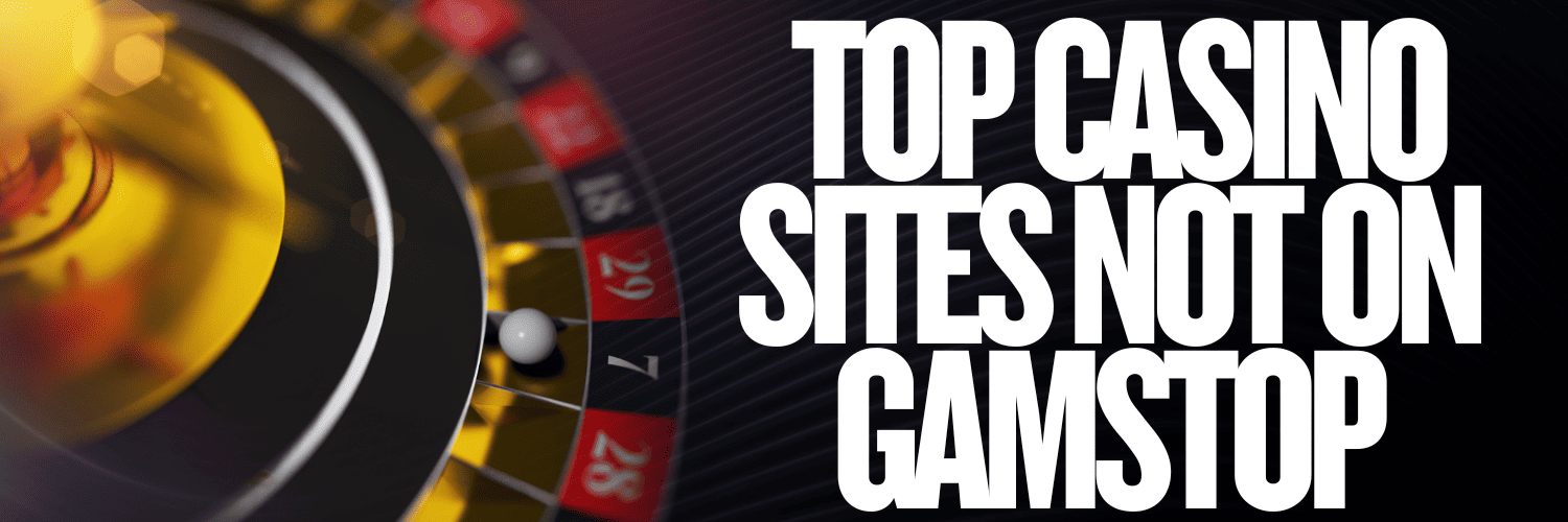 Exploring Casinos Not Registered with GamStop -1546406745